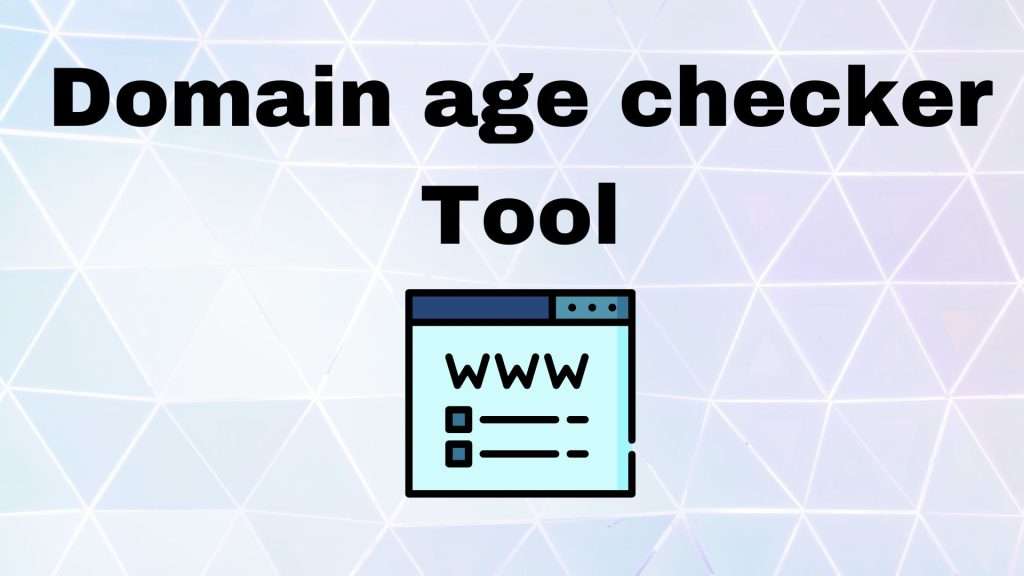 Domain Age Checker – Find Domain Registration, Expiry